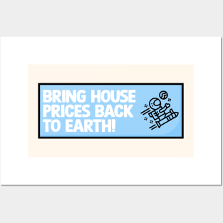 Bring House Prices Back To Earth Posters and Art